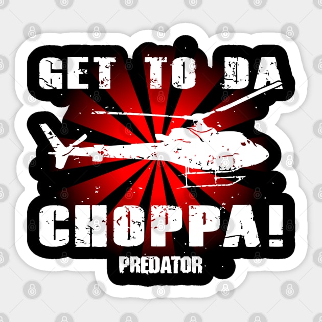 Predator Get To The Choppa Sticker by joeysartworld